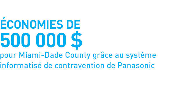 Économies de 500 000 $ pour Miami-Dade County grâce au système informatisé de contravention de Panasonic