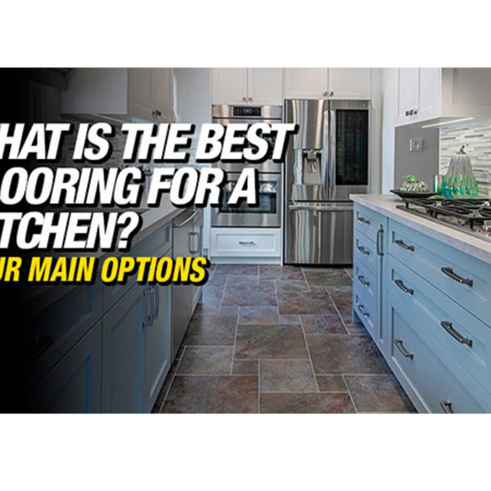 What is the best flooring for a kitchen? - Your main options