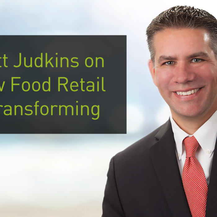 Matt Judkins on how Food Retail is transforming